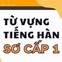 Từ Vựng Bài 2 Sơ Cấp 1 Tiếng Hàn