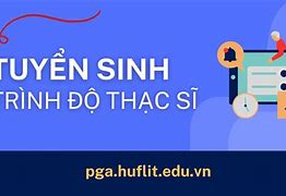 Tuyển Sinh Thạc Sĩ Huflit 2024